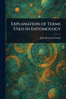 Explanation of Terms Used in Entomology 1544619987 Book Cover
