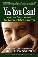 Yes You Can : How to Be a Success no Matter Who You Are or Where You're From 1477659749 Book Cover