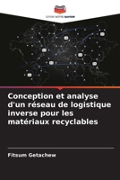 Conception et analyse d'un réseau de logistique inverse pour les matériaux recyclables 6205354179 Book Cover