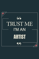 Trust Me I'm An Artist: Blank Lined Journal Notebook gift For Artist B083XVFS75 Book Cover