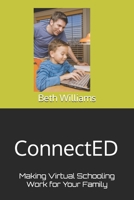 ConnectED: Making Virtual Schooling Work for Your Family 1695701070 Book Cover