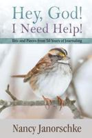 Hey, God! I Need Help! Bits and Pieces from 50 Years of Journaling 1681811332 Book Cover