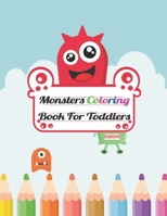 Monsters Coloring Book For Toddlers: My First Book of Monsters Coloring and Sketch Pad for Kids - Childrens Activity Books Simple and Fun Designs B08NV5S3J1 Book Cover