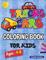 Trucks and Cars Coloring Book for Kids: Cars and Trucks Activity Book for Kids, 40 Adorable Vehicle Designs for Boys and Girls 5630922394 Book Cover
