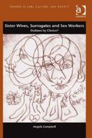 Sister Wives, Surrogates and Sex Workers: Outlaws by Choice? 1138247235 Book Cover