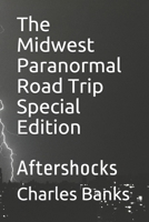 The Midwest Paranormal Road Trip Special Edition: Aftershocks B08P2C6D3B Book Cover