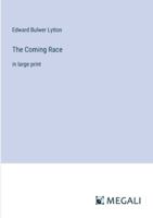 The Coming Race: in large print 3387015267 Book Cover