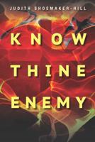 Know Thine Enemy 1479189480 Book Cover