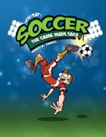 Lets play soccer: The game made easy 1719338477 Book Cover