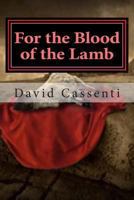 For the Blood of the Lamb: Part 1: First Blood 1481198874 Book Cover