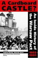A Cardboard Castle? An Inside History of the Warsaw Pact, 1955-1991 (National Security Archive Cold War Readers) 9637326073 Book Cover