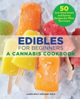 Edibles for Beginners: A Cannabis Cookbook 1646111176 Book Cover
