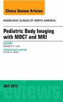 Pediatric Body Imaging with Advanced MDCT and MRI, An Issue of Radiologic Clinics of North America, 0323188168 Book Cover