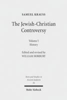 The Jewish-Christian Controversy: From the Earliest Times to 1789. Vol. 1: History 3161496434 Book Cover