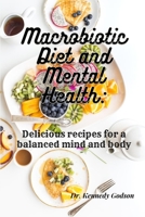 Macrobiotic Diet and Mental Health: Delicious recipes for a balanced mind and body B0BSJLDGRC Book Cover