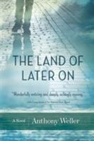 The Land of Later On 1612182259 Book Cover