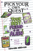 Pick Your Own Quest: Your Best Friend is an Alien 1949717615 Book Cover