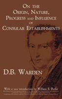 On The Origin, Nature, Progress And Influence Of Consular Establishments B0BN4C1DJ2 Book Cover