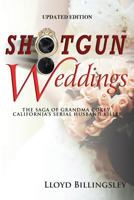 Shotgun Weddings: The Saga of Grandma Cokey, California's Serial Husband Killer 0996858105 Book Cover