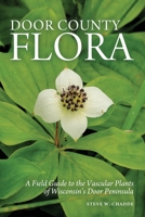Door County Flora: A Field Guide to the Vascular Plants of Wisconsin's Door Peninsula 1951682297 Book Cover