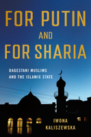 For Putin and for Sharia: Dagestani Muslims and the Islamic State 1501767631 Book Cover