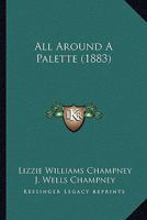 All Around A Palette 1166474763 Book Cover