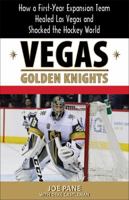 Vegas Golden Knights: How a First-Year Expansion Team Healed Las Vegas and Shocked the Hockey World 1944877215 Book Cover