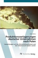 Produktionsverlagerungen deutscher Unternehmen nach Polen: Auswirkungen auf das Wirtschaftswachstum und den Arbeitsmarkt beider Länder 363942557X Book Cover