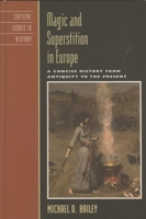 Magic and Superstition in Europe: A Concise History from Antiquity to the Present (Critical Issues in History) 0742533875 Book Cover