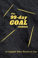 The 100-Day Goal Journal: Accomplish What Matters to You 1656691825 Book Cover