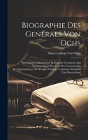 Biographie Des Generals Von Ochs: Ein Politisch-Militairischer Beitrag Zur Geschichte Des Nordamerikanischen Und Des Franzosischen Revolutionskrieges, ... Russland Und Deutschland (German Edition) 102024562X Book Cover