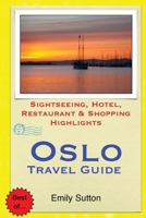 Oslo Travel Guide: Sightseeing, Hotel, Restaurant & Shopping Highlights 1505221153 Book Cover