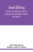 Svensk Diktning; Selections From Swedish Poets, With Brief Monographs; Notes & Vocabulary 9354019552 Book Cover