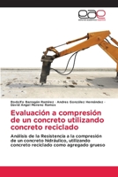 Evaluación a compresión de un concreto utilizando concreto reciclado 6202112883 Book Cover