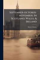 September-october-november, In Scotland, Wales, & Ireland 1248902874 Book Cover