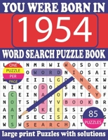You Were Born In 1954: Word Search puzzle Book: Get Stress-Free With Hours Of Fun Games For Seniors Adults And More With Solutions B08ZBMR566 Book Cover
