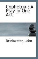 Cophetua: A Play in One Act 1359722645 Book Cover