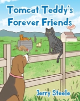 Tomcat Teddy's Forever Friends 1098020642 Book Cover