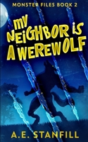 My Neighbor Is A Werewolf (Monster Files Book 2) 1034748513 Book Cover