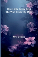 How Little Bessie Kept The Wolf From The Door 9369055061 Book Cover