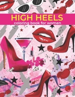 High Heels Coloring Book For Women: This Coloring Book Helps To Remove The Stress And Give You Relaxation. B09DMP68NL Book Cover