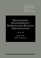 Professional Responsibility: Representing Business Organizations 163460475X Book Cover