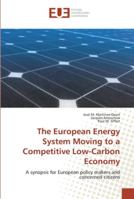 The European Energy System Moving to a Competitive Low-Carbon Economy: A synopsis for European policy makers and concerned citizens 6202265191 Book Cover