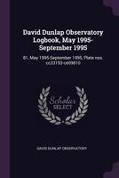 David Dunlap Observatory Logbook, May 1995-September 1995: 81, May 1995-September 1995, Plate nos. cc33193-ce09810 1378923707 Book Cover