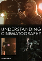 Understanding Cinematography 1847979912 Book Cover
