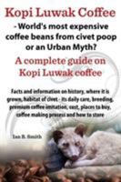 Kopi Luwak Coffee - World's Most Expensive Coffee Beans from Civet Poop or an Urban Myth? 099279871X Book Cover