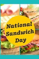 National Sandwich Day: November 3rd | Slices of Meat | bread slices | 4th Earl of Sandwich | Cheese | Peanut Butter Jelly | Gift Under 10 |  Deli Meats | Funny gift For sandwich lovers 1687302383 Book Cover