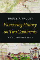 Pioneering History on Two Continents: An Autobiography 1612346960 Book Cover