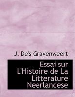 Essai sur l'histoire de la Littérature Néerlandaise 0554753758 Book Cover