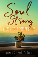 Soul Strong: 7 Keys to a Vibrant Life 1563093278 Book Cover